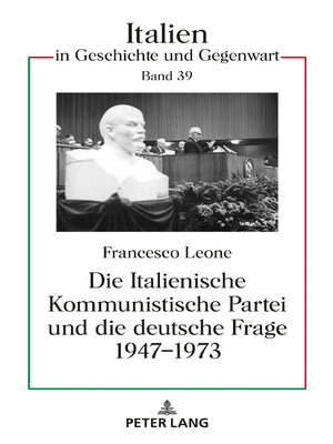 cover image of Die Italienische Kommunistische Partei und die deutsche Frage 1947–1973
